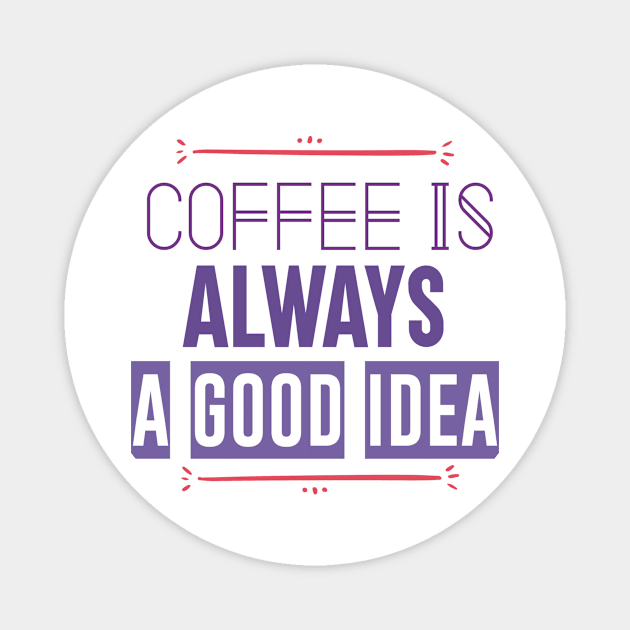 Coffee I Always Good Idea Magnet by Saldi